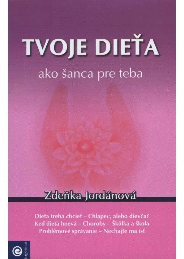 Zdeňka Jordánová - Tvoje dieťa ako šanca pre teba