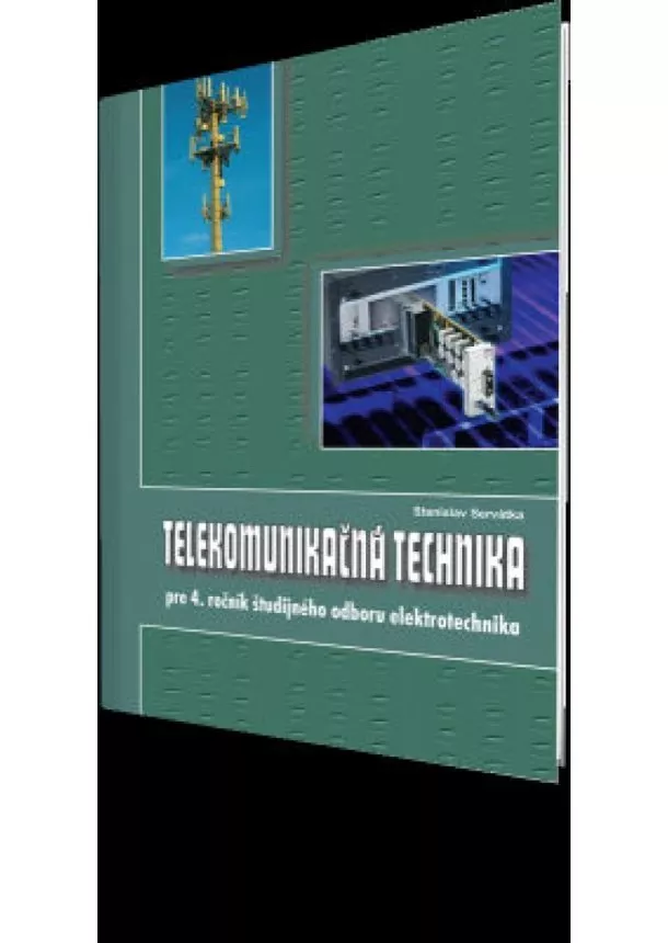 Ing. Stanislav Servátka - Telekomunikačná technika pre 4. roč. SPŠ - elektrotechnika