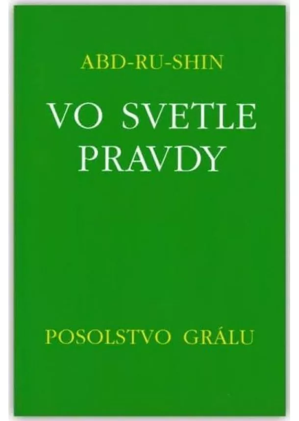 Abd-Ru-Shin - Vo svetle Pravdy - Posolstvo Grálu