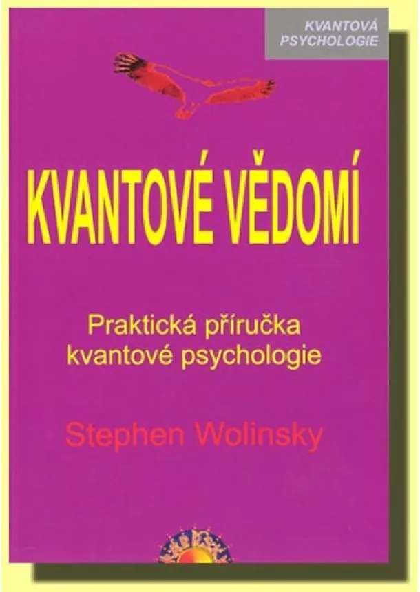 Stephen Wolinsky  - Kvantové vědomí - Praktická příručka kvantové psychologie