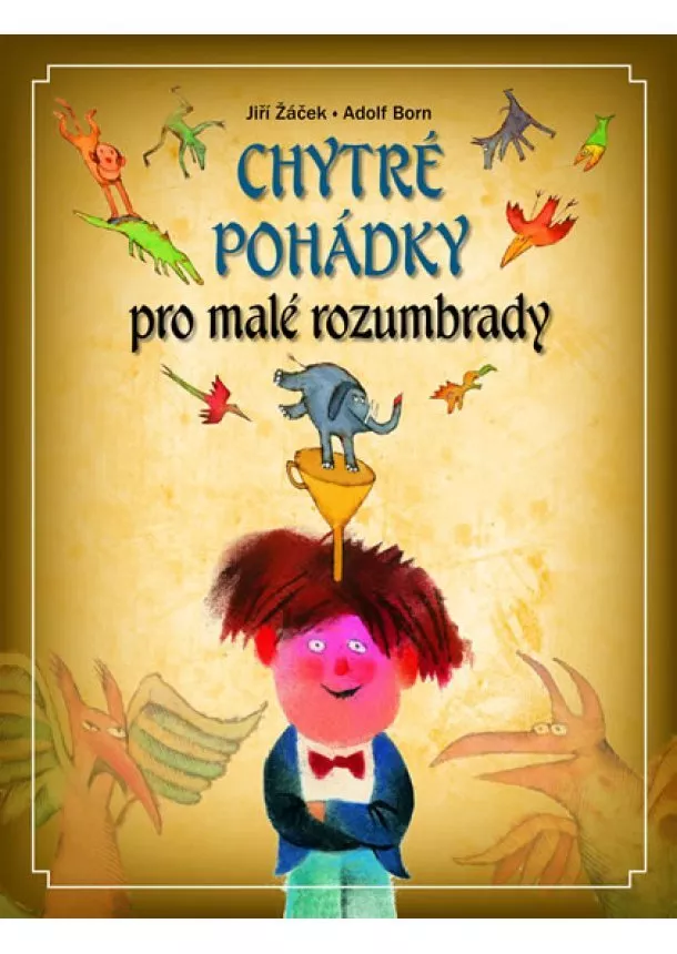 Jiří Žáček - Chytré pohádky pro malé rozumbrady