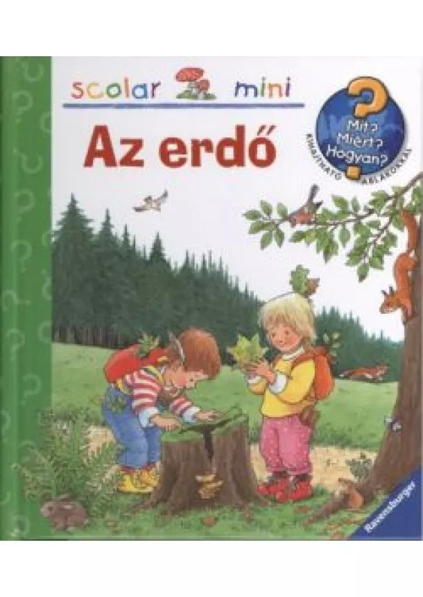 Angela Weinhold - Az erdő /Mit? Miért? Hogyan? - Scolar mini 6.