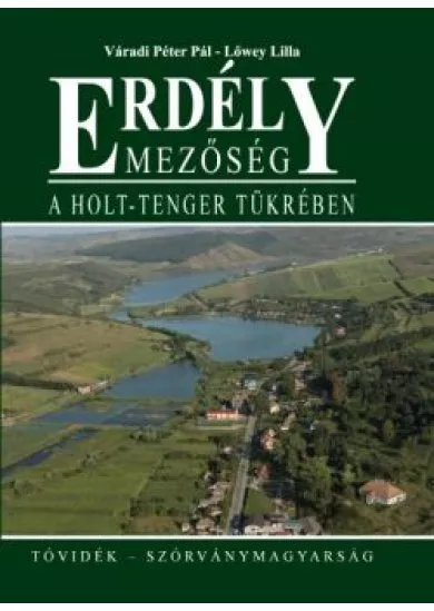 ERDÉLY - MEZŐSÉG /A HOLT-TENGER TÜKRÉBEN