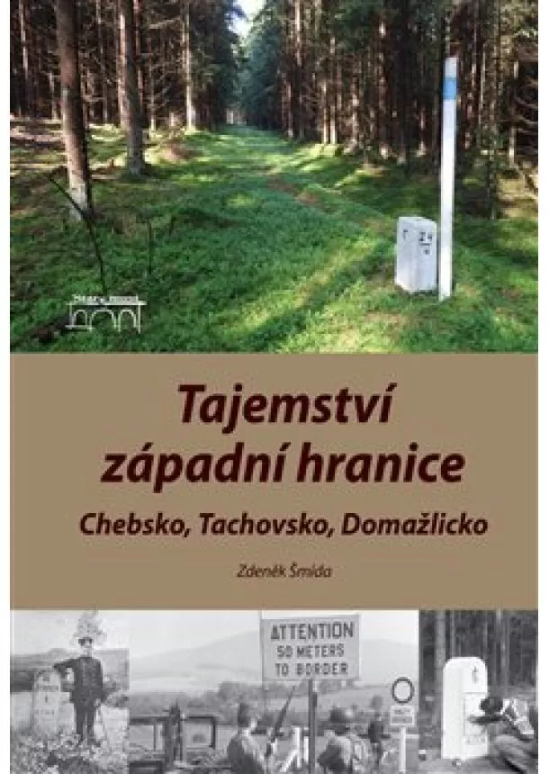 Zdeněk Šmída - Tajemství západní hranice - Chebsko, Tachovsko, Domažlicko