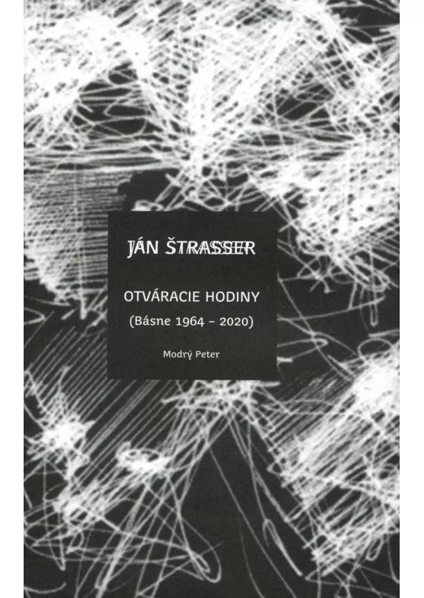 Ján Štrasser - Otváracie hodiny - Básne 1964-2020