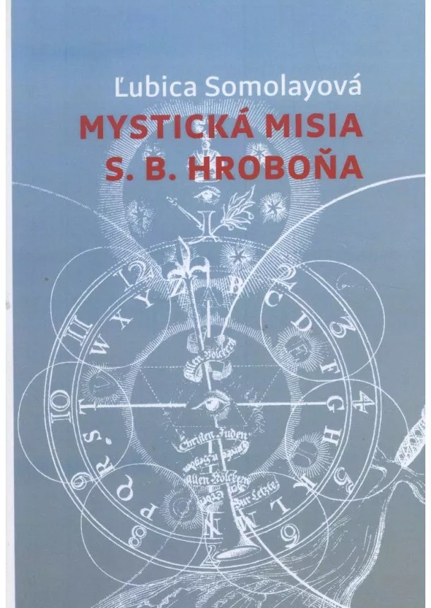 Ľubica Somolayová - Mystická misia S.B. Hroboňa