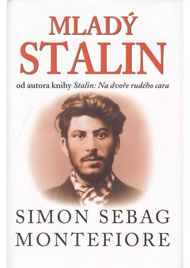 Simon Sebag Montefiore  - Mladý Stalin