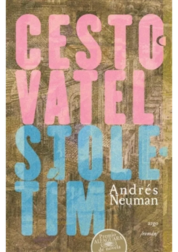 Andrés Neuman - Cestovatel stoletím