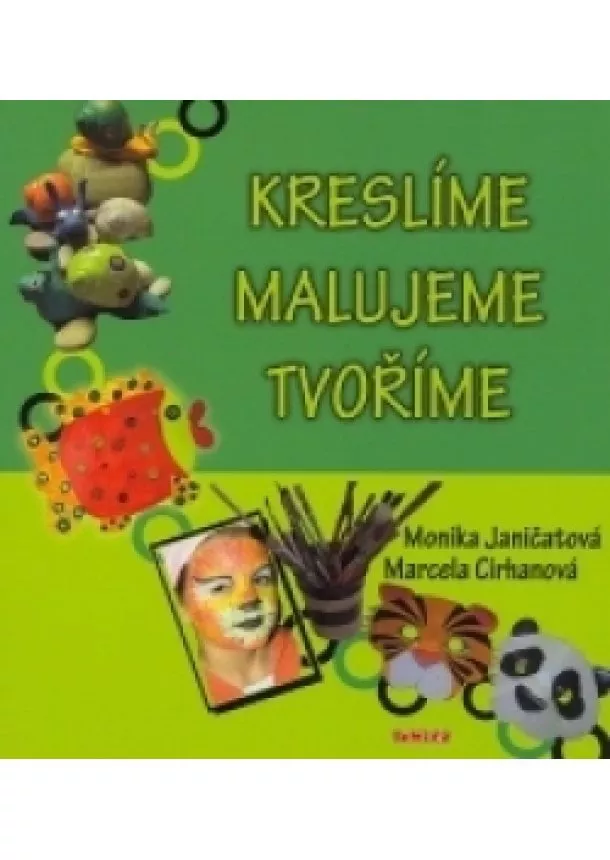 Monika Janičatová, Marcela Cirhanová - KRESLÍME, MALUJEME, TVOŘÍME