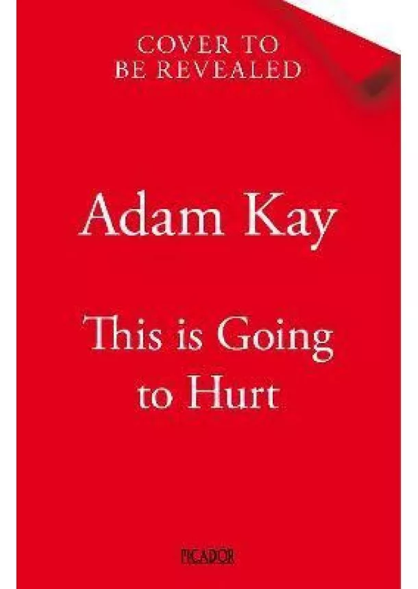 Adam Kay - This is Going to Hurt