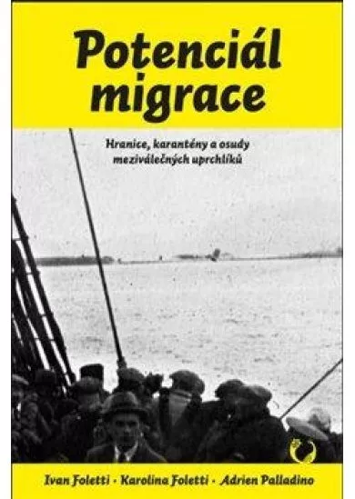 Potenciál migrace - Hranice, karantény a osudy meziválečných uprchlíků