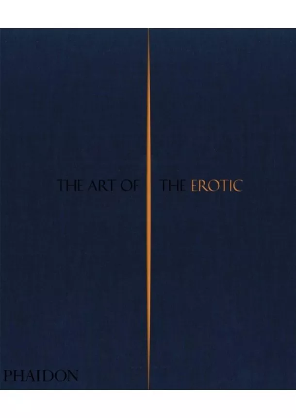  Phaidon Editors - The Art of the Erotic