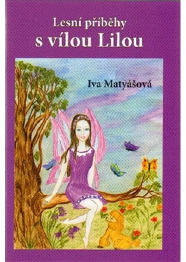 Iva Matyášová  - Lesní příběhy s vílou Lilou