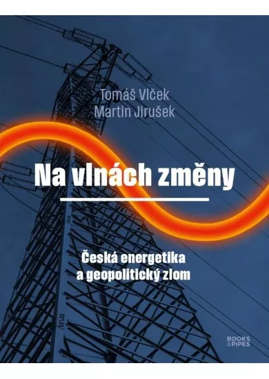 Na vlnách změny - Česká energetika a geopolitický zlom