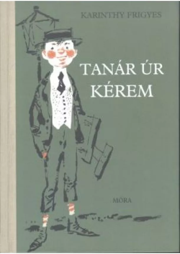 KARINTHY FRIGYES - TANÁR ÚR KÉREM