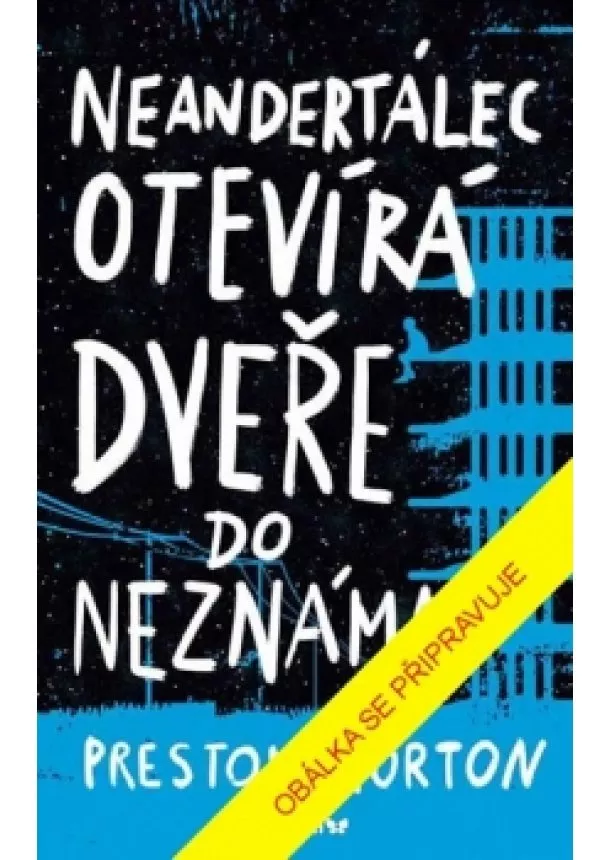 Preston Norton - Neandertálec otevírá dveře do neznáma