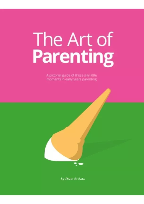 Drew de Soto - The Art of Parenting