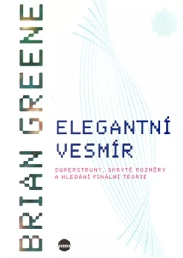 Brian Greene - Elegantní vesmír