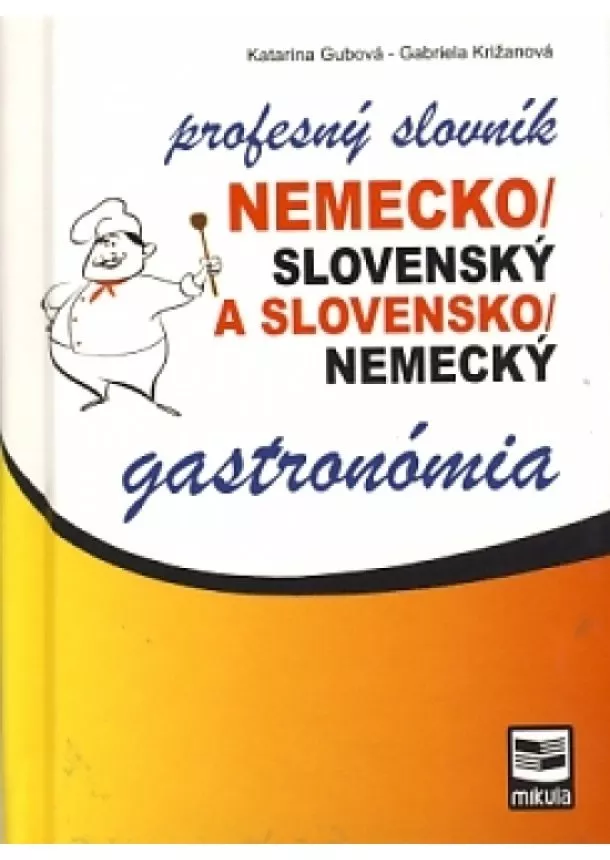 Katarína Gubová, Gabriela Križanová - Nemecko/slovenský a slovensko/nemecký profesný slovník gastronómia