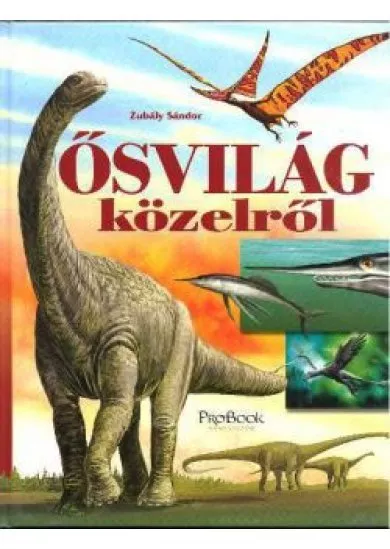 ŐSVILÁG KÖZELRŐL