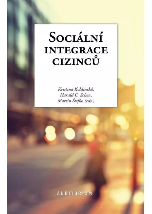 Kristina Koldinská , Harald C. Scheu, Martin Štefko - Sociální integrace cizinců