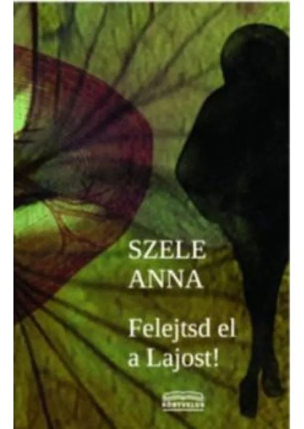 SZELE ANNA - FELEJTSD EL A LAJOST!