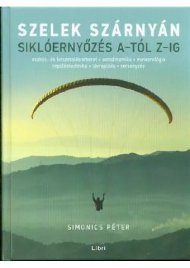 Simonics Péter - Szelek szárnyán /Siklóernyőzés a-tól z-ig