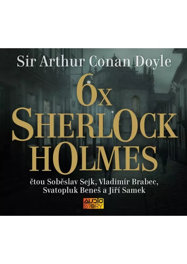 Sir Arthur Conan Doyle - 6x Sherlock Holmes - Výběr z již legendá