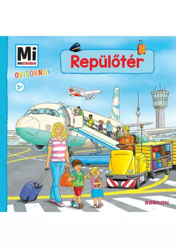 Andrea Weller-Essers - Repülőtér - Mi Micsoda ovisoknak