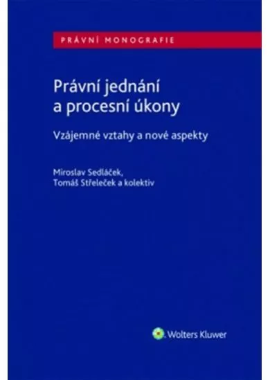 Právní jednání a procesní úkony - Vzájemné vztahy a nové aspekty