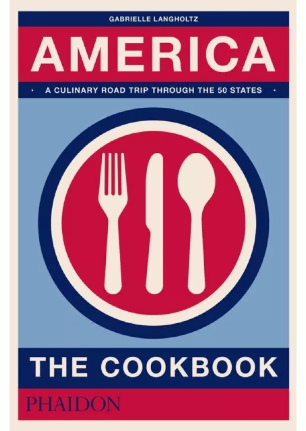 Gabrielle Langholtz - America: The Cookbook