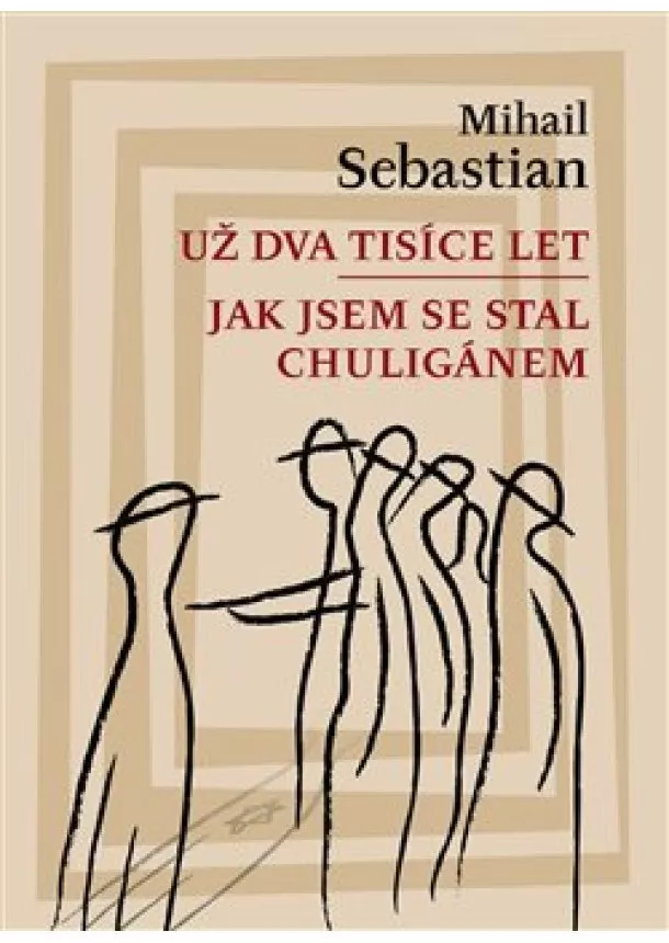 Mihail Sebastian - Už dva tisíce let / Jak jsem se stal chuligánem