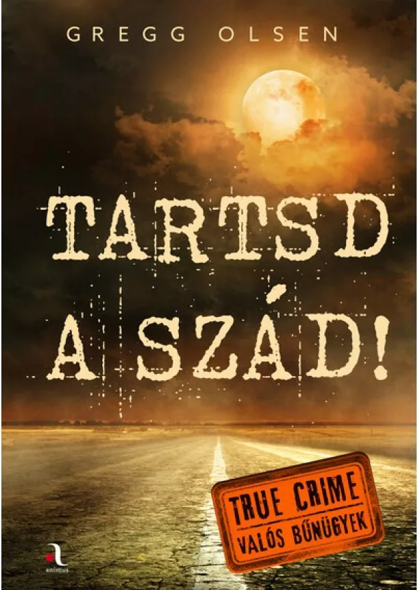 Gregg Olsen - Tartsd a szád! - True crime - Valós bűnügyek