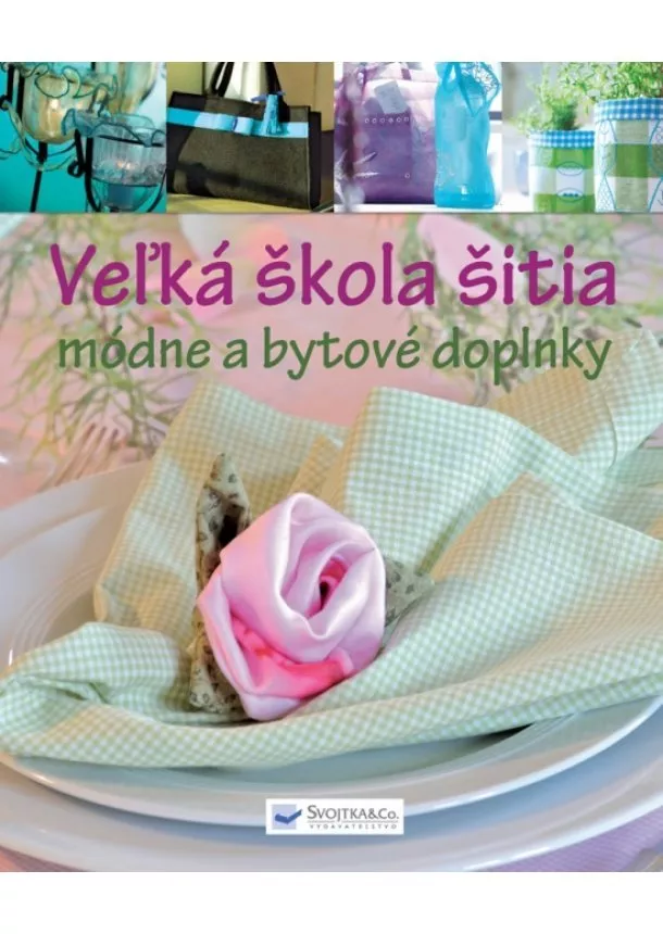 autor neuvedený - Veľká škola šitia - Módne a bytové doplnky