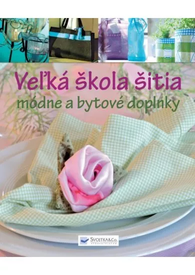 Veľká škola šitia - Módne a bytové doplnky