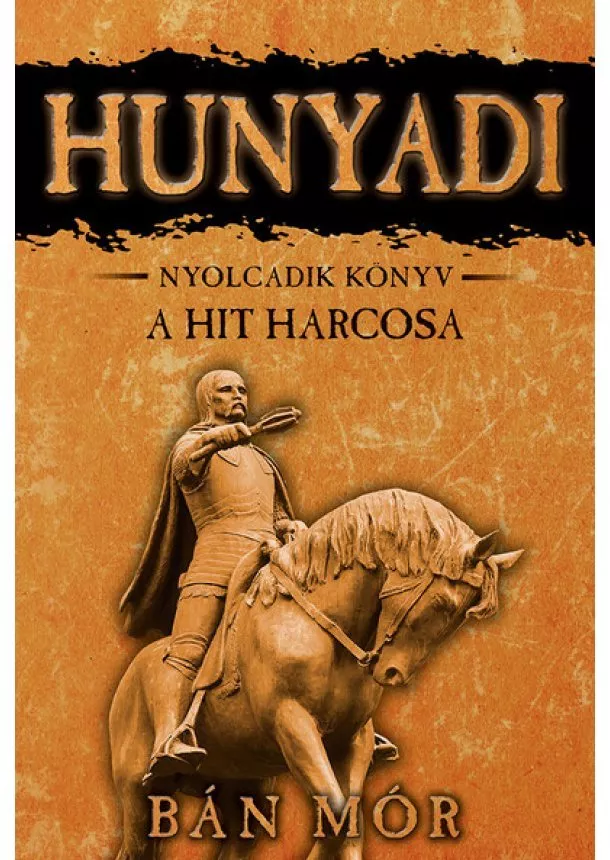 Bán Mór - Hunyadi 8. - A hit harcosa (6. kiadás)