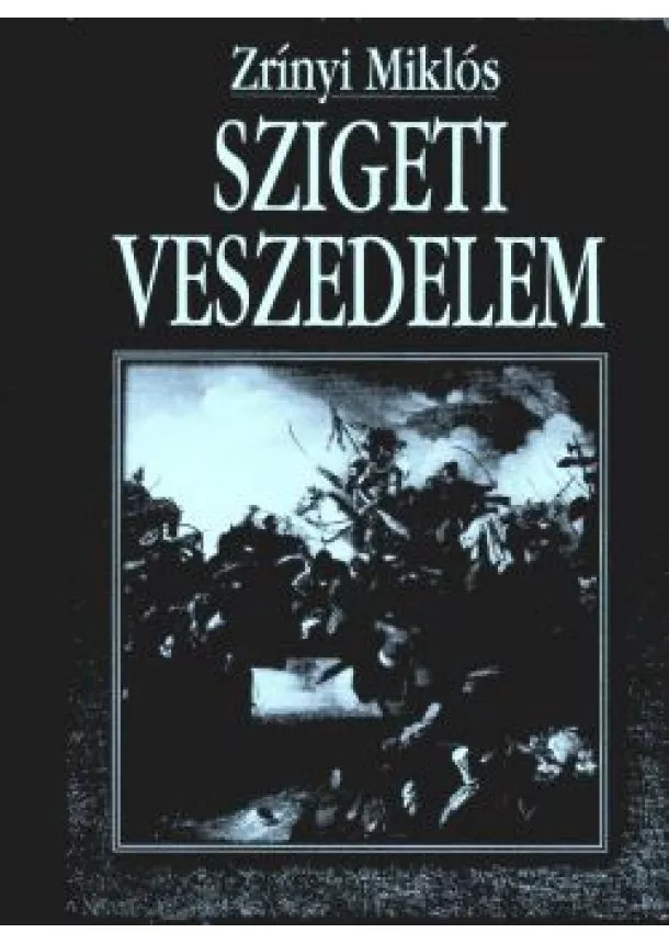 Zrínyi Miklós - SZIGETI VESZEDELEM