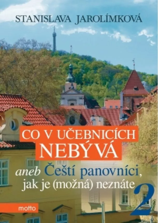 Stanislava Jarolímková - Co v učebnicích nebývá aneb Čeští panovníci, jak je (možná) neznáte 2