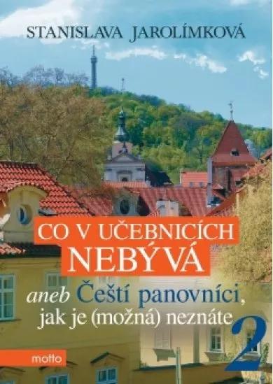 Co v učebnicích nebývá aneb Čeští panovníci, jak je (možná) neznáte 2