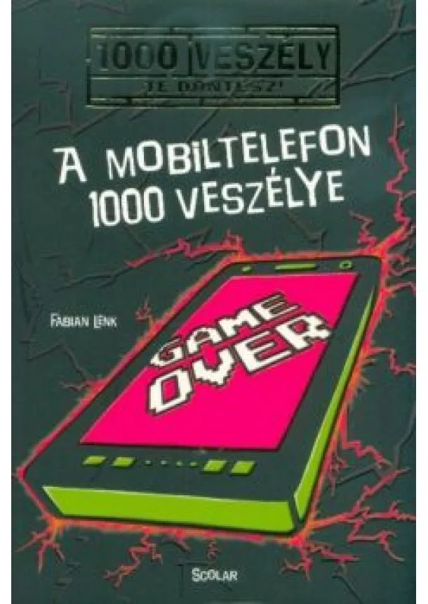 Fabian Lenk - A mobiltelefon 1000 veszélye /100 veszély - Te döntesz! 7.