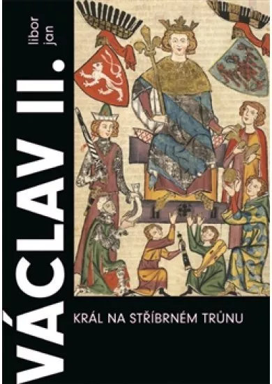 Václav II. Král na stříbrném trůnu