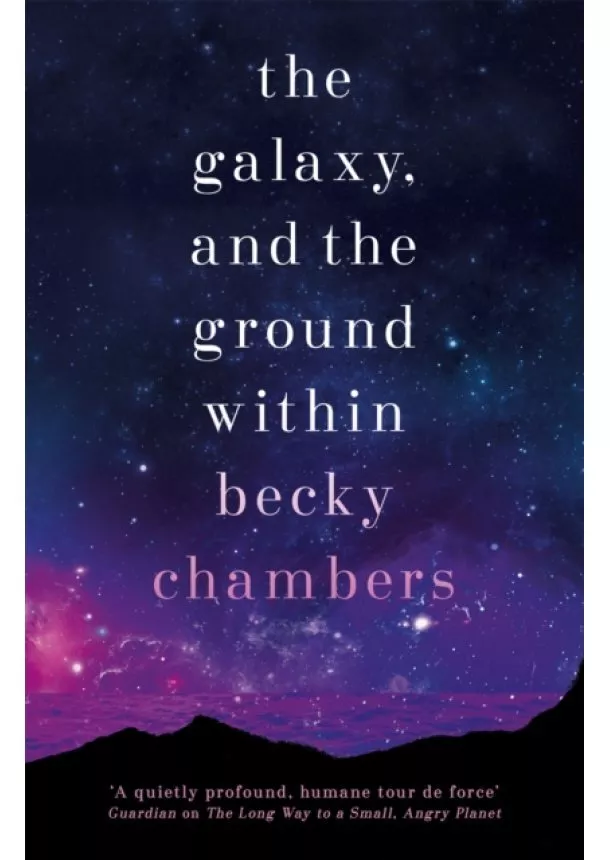 Becky Chambers - The Galaxy, and the Ground Within