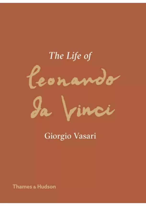 Giorgio Vasari - The Life of Leonardo da Vinci