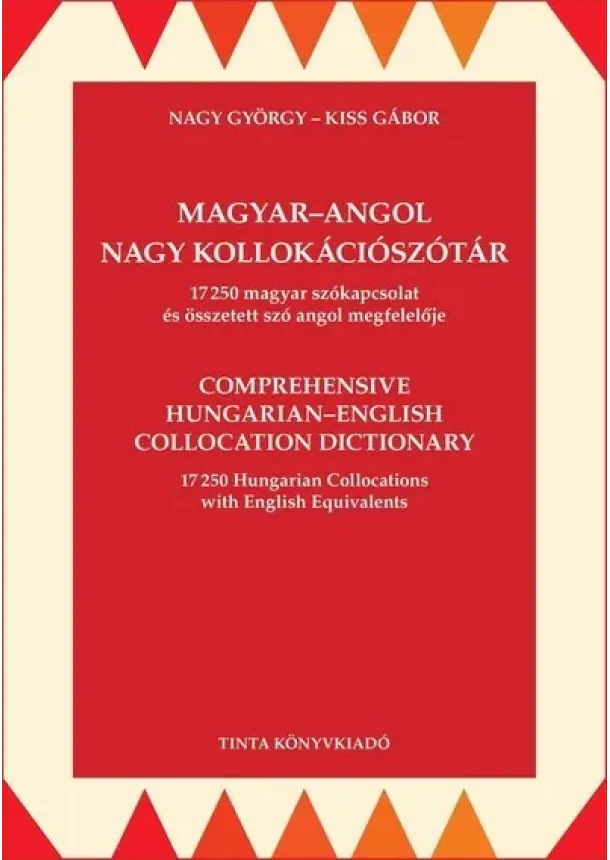 Nagy György - Magyar-angol nagy kollokációszótár - 17250 magyar szókapcsolat és összetett szó angol megfelelője