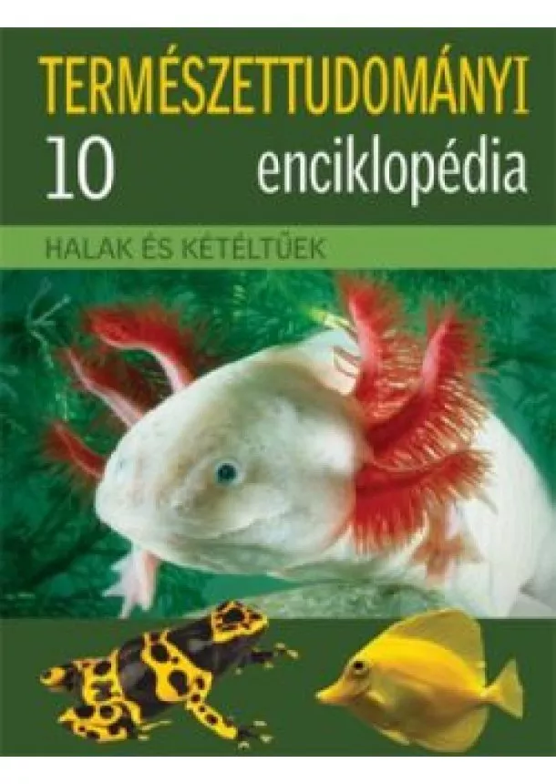 Ujhelyi Péter - Halak és kétéltűek - Természettudományi enciklopédia 10.