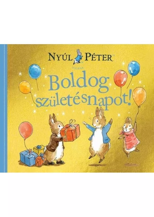 Katie Woolley - Nyúl Péter világa - Boldog születésnapot!