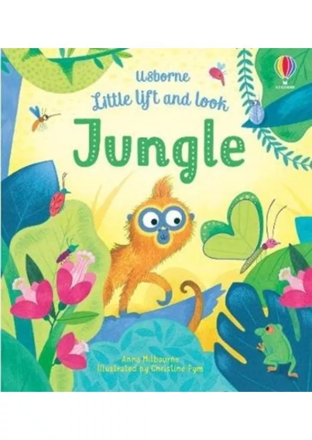 Anna Milbourne - Little Lift and Look Jungle