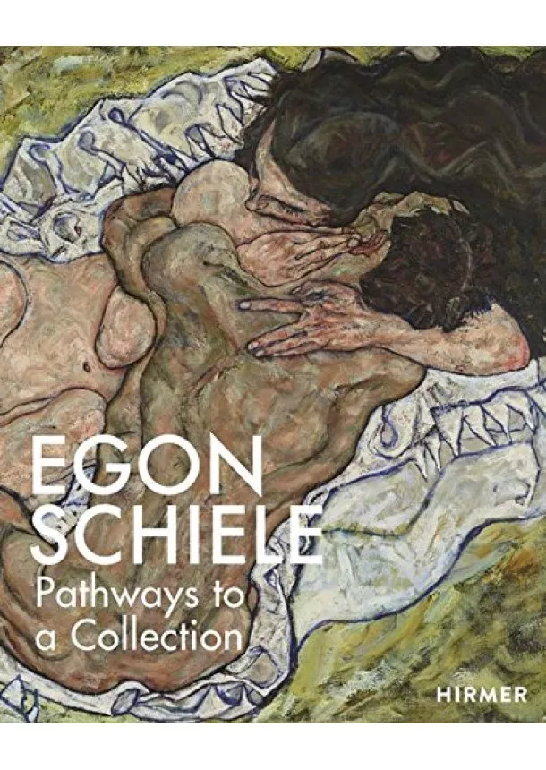 Stella Rollig, Kerstin Jesse - Egon Schiele: PATHWAYS to a COLLECTION