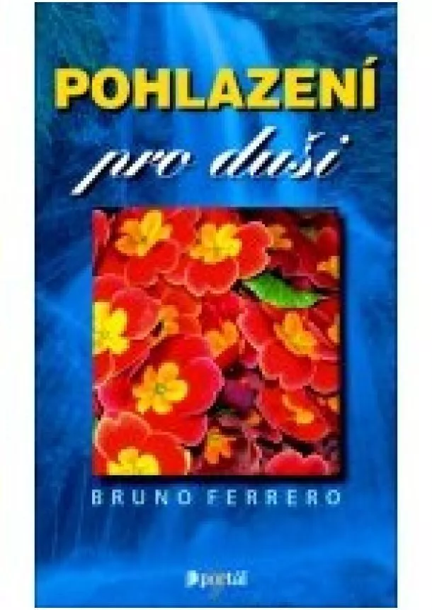 Bruno Ferrero  - Pohlazení pro duši