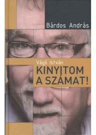 VÁGÓ ISTVÁN - KINYITOM A SZÁMAT!